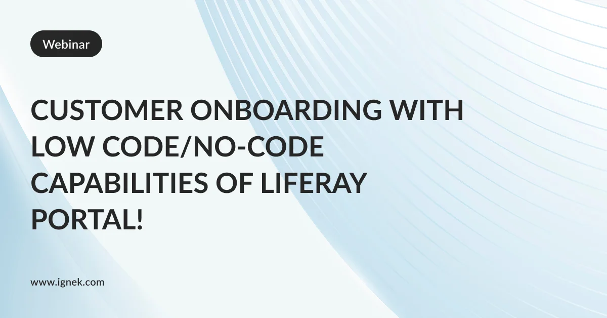 Customer Onboarding With Low Code No Code Capabilities Of Liferay Portal | Webinar Customer Onboarding With Low Code No Code Capabilities Of Liferay Portal
